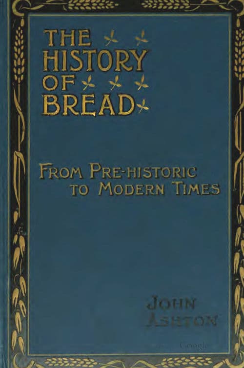 The History of Bread: From Pre-Historic to Modern Times