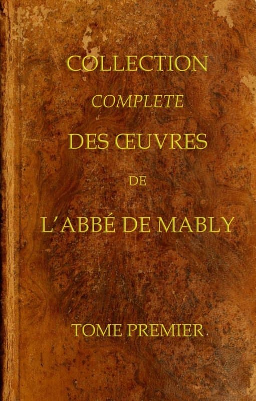 Collection Complète Des Oeuvres De L'abbé De Mably, Volume 1 (of 15)