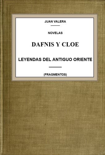 Dafnis Y Cloe; Leyendas Del Antiguo Oriente (fragmentos)