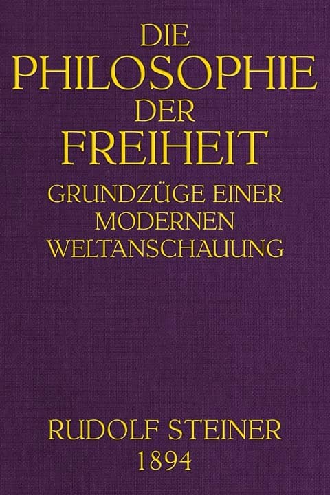 Die Philosophie Der Freiheit: Grundzüge Einer Modernen Weltanschauung