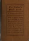 The Author's Desk Book: Being a Reference Volume Upon Questions of the Relations of the Author to the Publisher, Copyright, the Relation of the Contributor to the Magazine, Mechanics of the Book, Arrangement of the Book, Making of the Index, Etc.