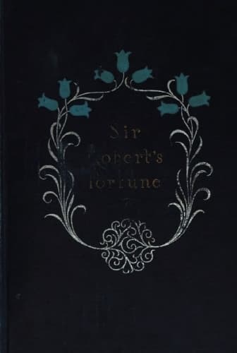 Sir Robert's Fortune: A Novel