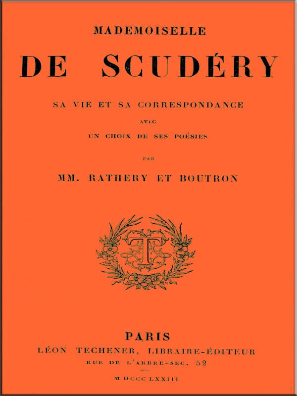 Mademoiselle De Scudéry, Sa Vie Et Sa Correspondance, Avec UN Choix De Ses Poésies