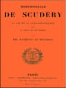 Mademoiselle De Scudéry, Sa Vie Et Sa Correspondance, Avec UN Choix De Ses Poésies