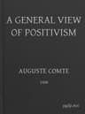 A General View of Positivismor, Summary Exposition of the System of Thought and Life
