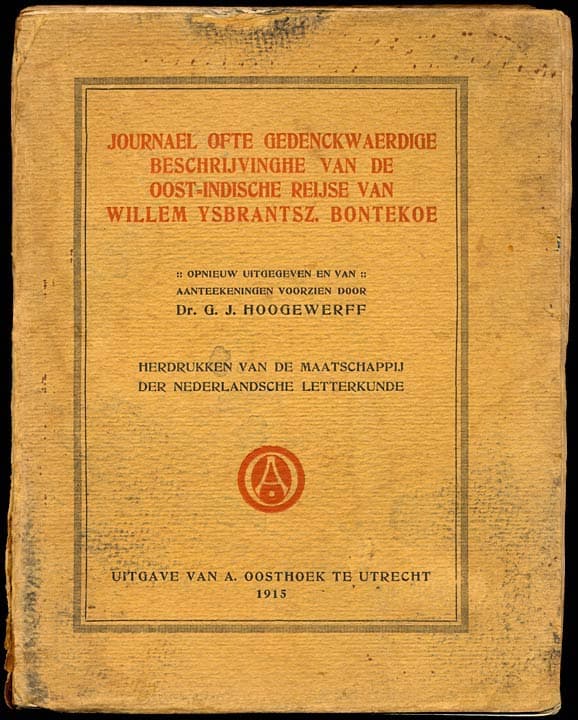 Journael Ofte Gedenckwaerdige Beschrijvinghe Van De Oost-Indische Reyse Van Willem Ysbrantsz. Bontekoe