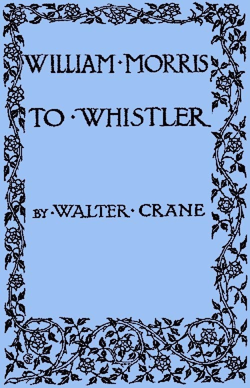William Morris to Whistlerpapers and Addresses on Art and Craft and the Commonweal.