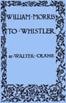 William Morris to Whistlerpapers and Addresses on Art and Craft and the Commonweal.