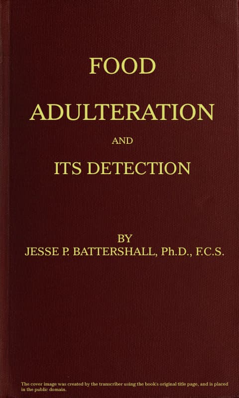 Food Adulteration and Its Detection: With Photomicrographic Plates and a Bibliographical Appendix