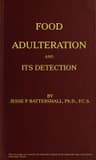 Food Adulteration and Its Detection: With Photomicrographic Plates and a Bibliographical Appendix