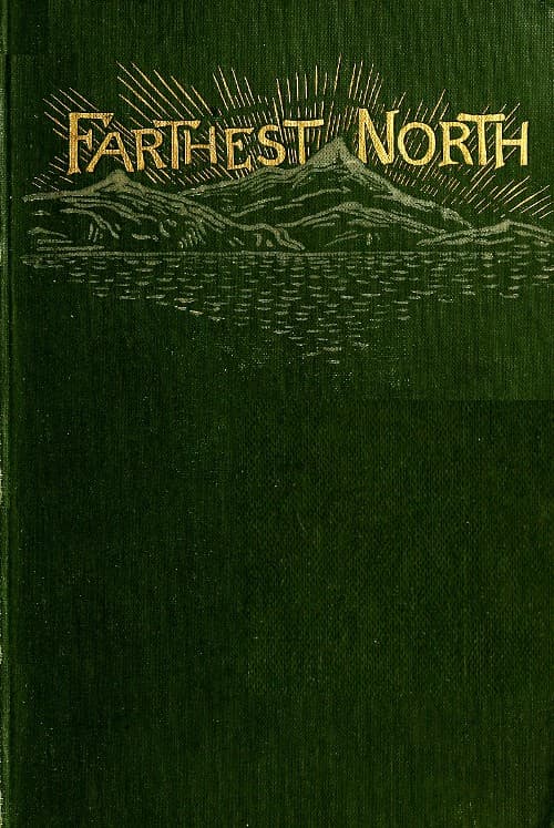 Farthest North: The Life and Explorations of Lieutenant James Booth Lockwood, of the Greely Arctic Expedition