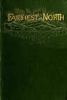 Farthest North: The Life and Explorations of Lieutenant James Booth Lockwood, of the Greely Arctic Expedition