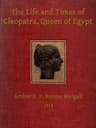 The Life and Times of Cleopatra, Queen of Egypt: A Study in the Origin of the Roman Empire