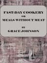 Fast-Day Cookery; Or, Meals Without Meat