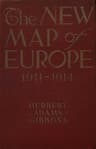 The New Map of Europe (1911-1914)the Story of the Recent European Diplomatic Crises and Wars and of Europe's Present Catastrophe