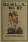 Beyond the Old Frontier: Adventures of Indian-Fighters, Hunters, and Fur-Traders