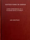 Sixteen Years in Siberia: Some Experiences of a Russian Revolutionist