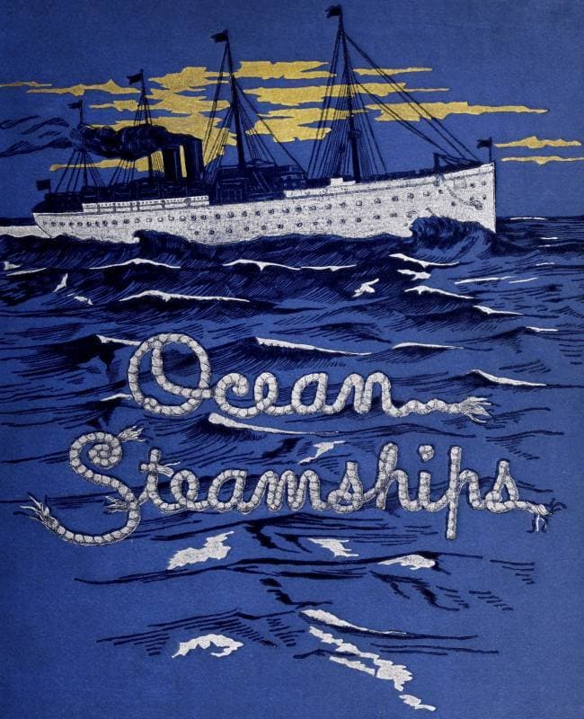 Ocean Steamships: A Popular Account of Their Construction, Development, Management and Appliances