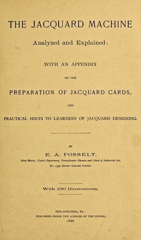 The Jacquard Machine Analyzed and Explained: With an Appendix on the Preparation of Jacquard Cards, and Practical Hints to Learners of Jacquard Designing