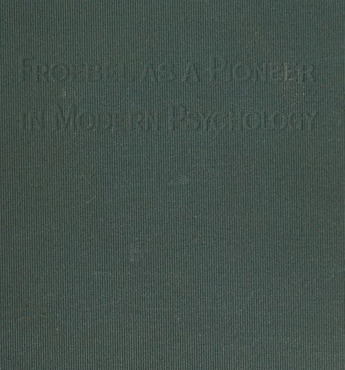 Froebel as a Pioneer in Modern Psychology