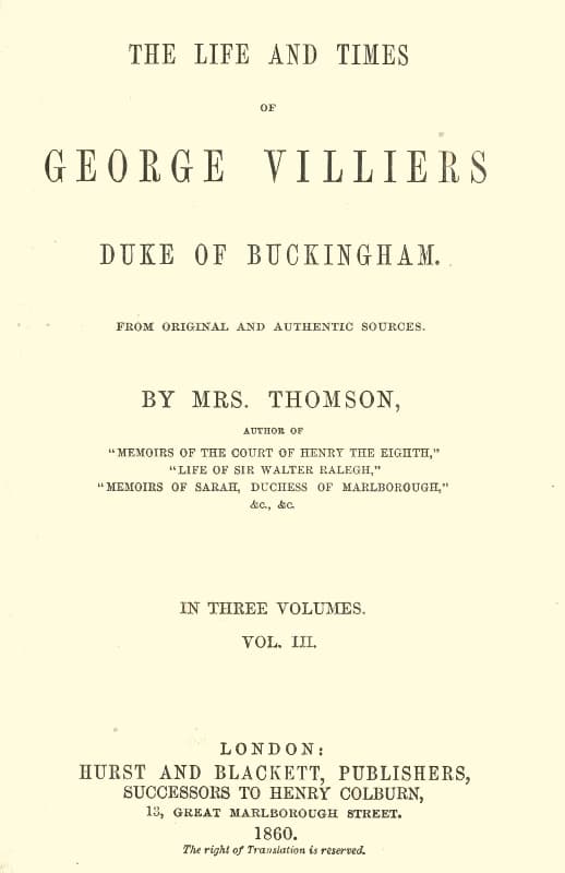 The Life and Times of George Villiers, Duke of Buckingham, Volume 3 (of 3)from Original and Authentic Sources