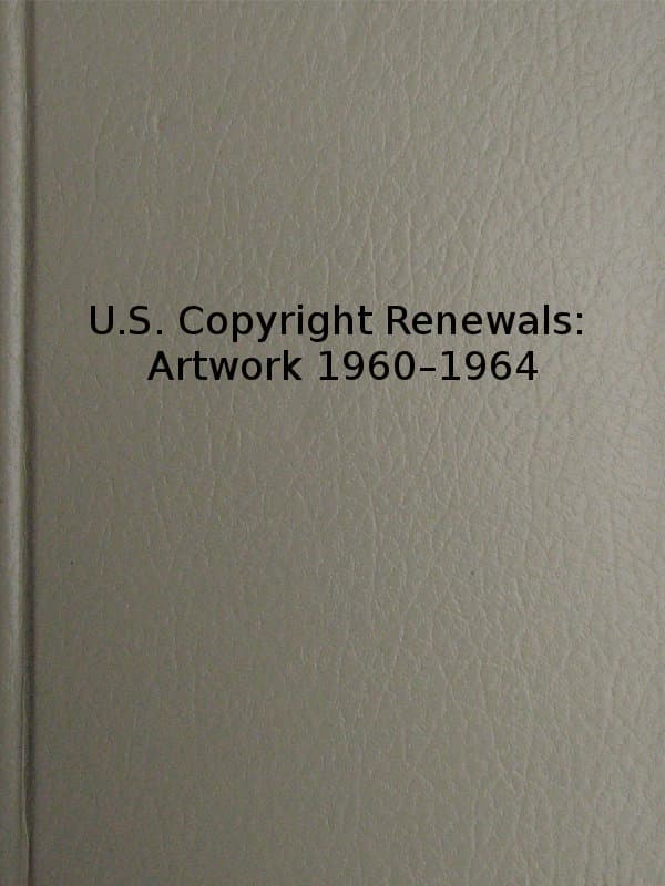 U.s. Copyright Renewals: Artwork 1960-1964catalog of Copyright Entries