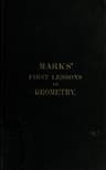 Marks' First Lessons in Geometry: An Two Parts. Objectively Presented, and Designed for the Use of Primary Classes in Grammar Schools, Academies, Etc.