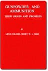 Gunpowder and Ammunition, Their Origin and Progress