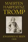 Maerten Harpertsz. Tromp: Een Zeemanszoon Uit De 17de Eeuw