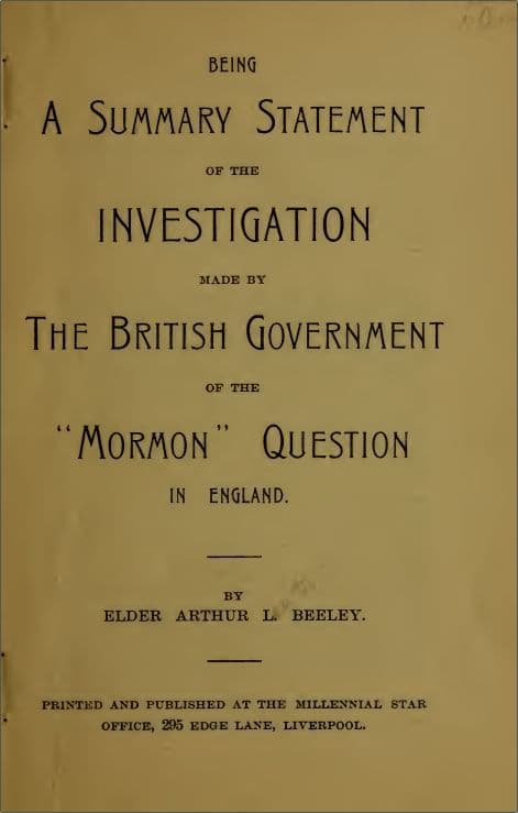 Being a Summary Statement of the Investigation Made by the British Government of the "Mormon" Question in England