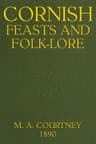 Cornish Feasts and Folk-Lore