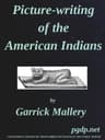 Picture-Writing of the American Indianstenth Annual Report of the Bureau of Ethnology to the Secretary of the Smithsonian Institution, 1888-89, Government Printing Office, Washington, 1893, Pages 3-822