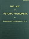 The Law of Psychic Phenomena: A Working Hypothesis for the Systematic Study of Hypnotism, Spiritism, Mental Therapeutics, Etc.