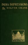 India Impressions, with Some Notes of Ceylon During a Winter Tour, 1906-7.