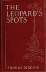 The Leopard's Spots: A Romance of the White Man's Burden—1865-1900