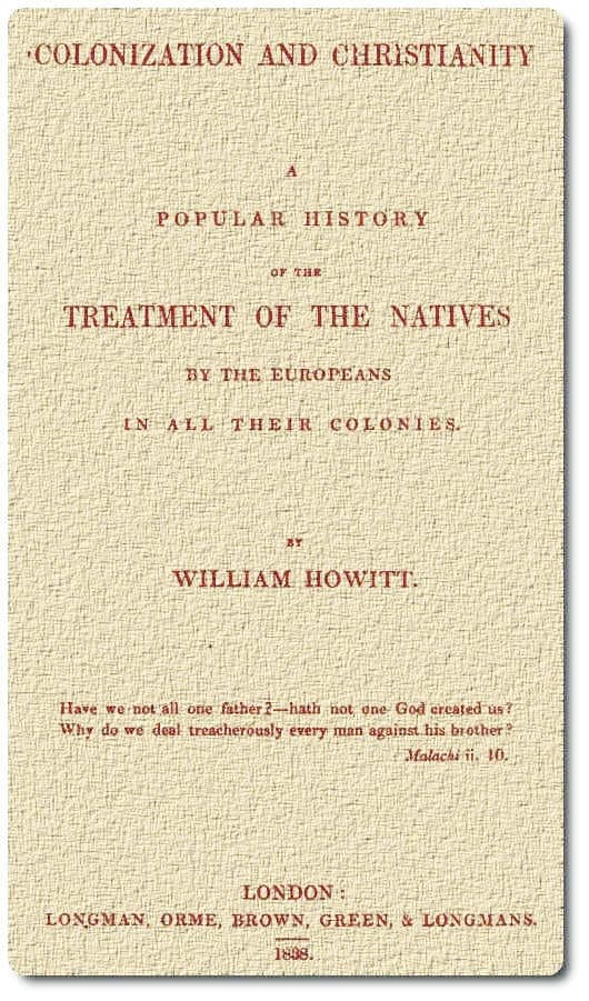 Colonization and Christianity: A Popular History of the Treatment of the Natives by Theeuropeans in All Their Colonies