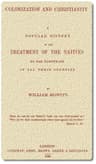 Colonization and Christianity: A Popular History of the Treatment of the Natives by Theeuropeans in All Their Colonies