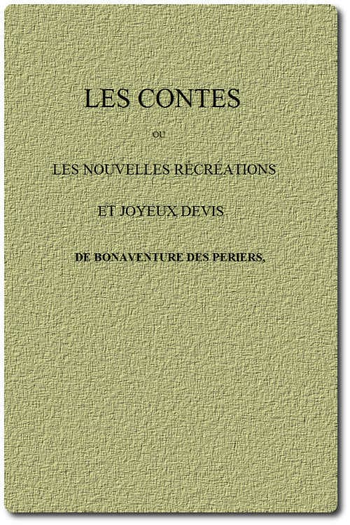 Les Contes; Ou, Les Nouvelles Récréations Et Joyeux Devis