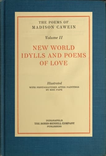 The Poems of Madison Cawein, Volume 2 (of 5)new World Idylls and Poems of Love