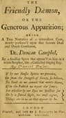 The Friendly Daemon, or the Generous Apparition: Being a True Narrative of a Miraculous Cure, Newly Perform'd Upon That Famous Deaf and Dumb Gentleman, Dr. Duncan Campbel, by a Familiar Spirit That Appear'd to Him in a White Surplice, Like a Cathedral Singing Boy