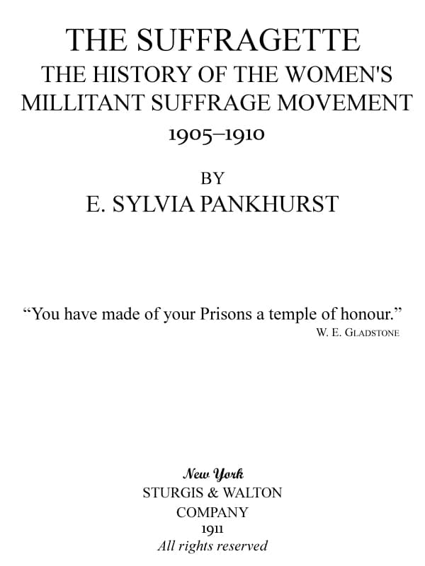 The Suffragette: The History of the Women's Militant Suffrage Movement, 1905-1910
