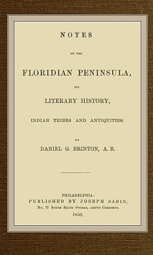 Notes on the Floridian Peninsula; Its Literary History, Indian Tribes and…