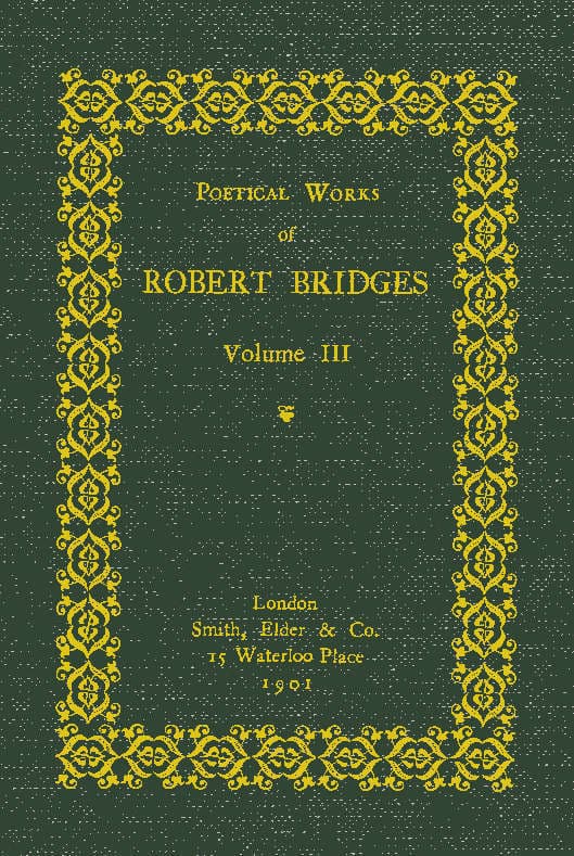 Poetical Works of Robert Bridges, Volume 3