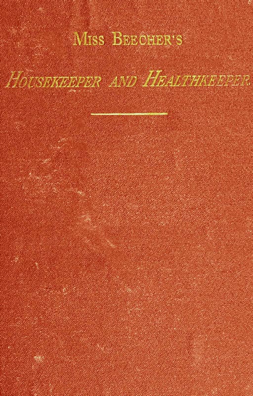 Miss Beecher's Housekeeper and Healthkeeper