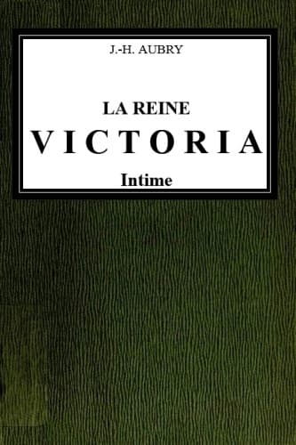 La reine Victoria intime