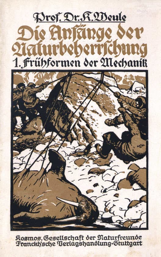 Die Anfänge der Naturbeherrschung. 1. Frühformen der Mechanik