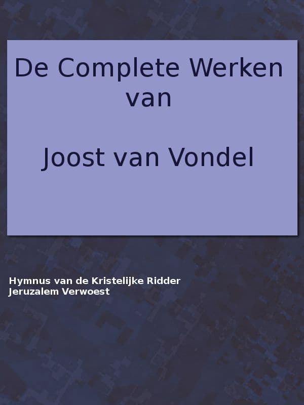 De complete werken van Joost van Vondel. Hymnus of Lofzang van de Kristelijke…