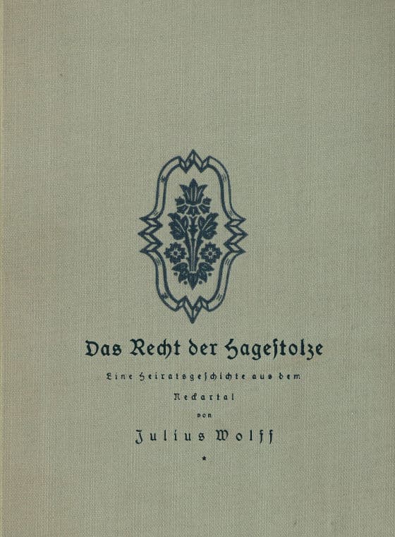 Das Recht der Hagestolze: Eine Heiratsgeschichte aus dem Neckartal