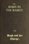 The Babes in the Basket; Or, Daph and Her Charge