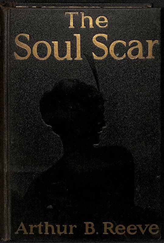 The Soul Scar: A Craig Kennedy Scientific Mystery Novel